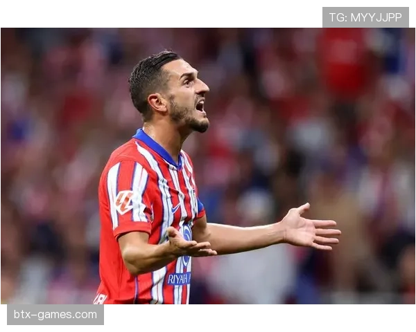 科克职业生涯轨迹：从马竞青训到队长，坚守一队超十年